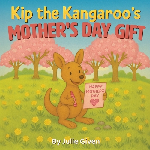Kip the Kangaroo's Mother's Day Gift