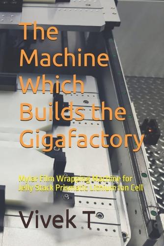 The Machine Which Builds the Gigafactory