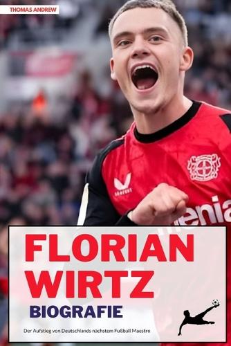 Florian Wirtz Biografie