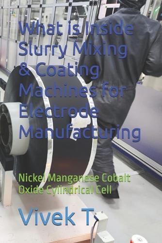 What is Inside Slurry Mixing & Coating Machines for Electrode Manufacturing
