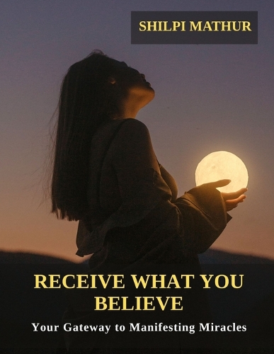Receive What You Believe