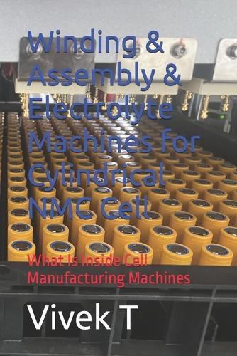 Winding & Assembly & Electrolyte Machines for Cylindrical NMC Cell