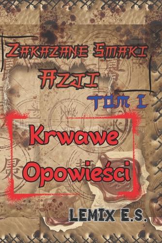 Zakazane Smaki Azji - Tom 1 - Krwawe Opowieści