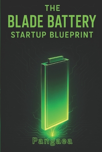 The Blade Battery Startup Blueprint