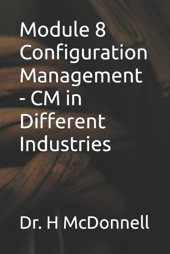 Module 8 Configuration Management - CM in Different Industries