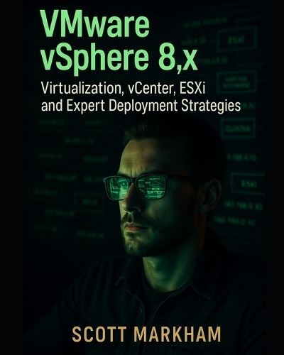 VMware vSphere 8.x, Virtualization, vCenter, ESXi, and Expert Deployment Strategies
