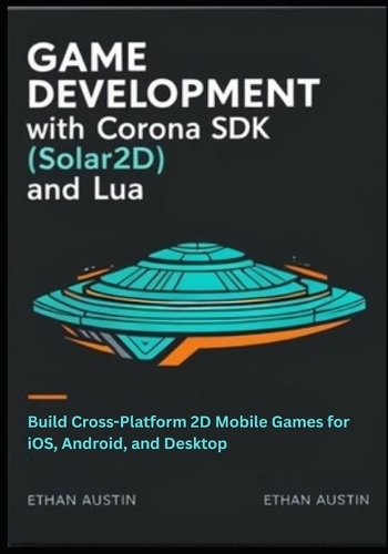 Game Development with Corona SDK (Solar2D) and Lua