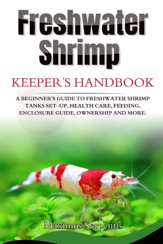 Freshwater Shrimp Keepers Handbook