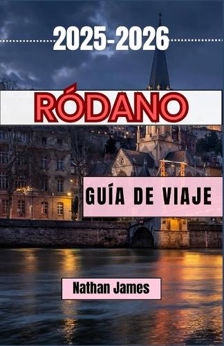 Ródano Guía de Viaje 2025-2026