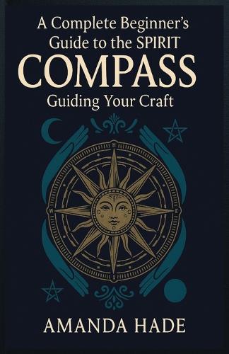 A Complete Beginner's Guide to the Spirit Compass