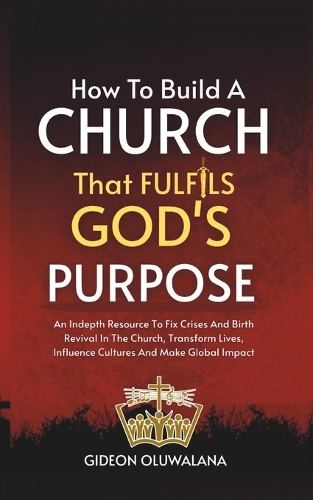 Build A Church That Fulfils GOD's Purpose