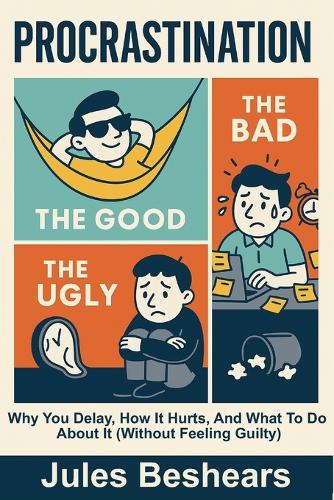 Procrastination ( Good, Bad And The Ugly)
