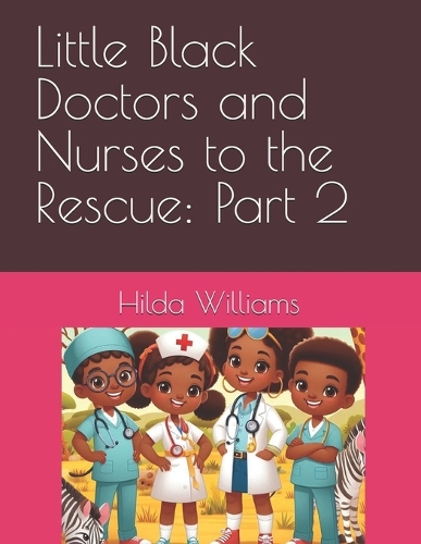 Little Black Doctors and Nurses to the Rescue