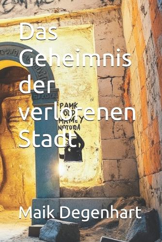 Das Geheimnis der verlorenen Stadt