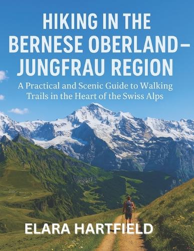 Hiking in the Bernese Oberland - Jungfrau Region