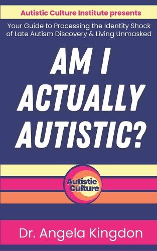 Am I Actually Autistic?