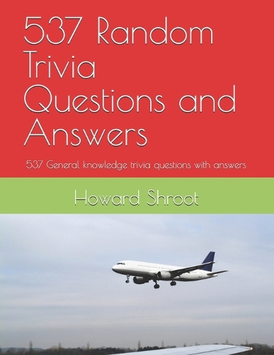537 Random Trivia Questions and Answers