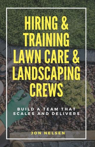 Hiring & Training Lawn Care & Landscaping Crews