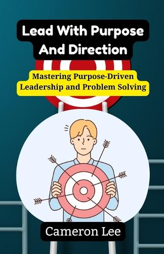 Lead With Purpose And Direction