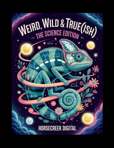 Weird, Wild & True(ish)