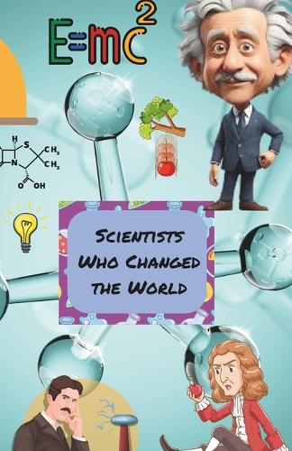 Scientists Who Changed the World