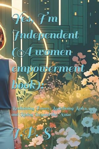 Yes, I'm Independent(A women empowerment book)