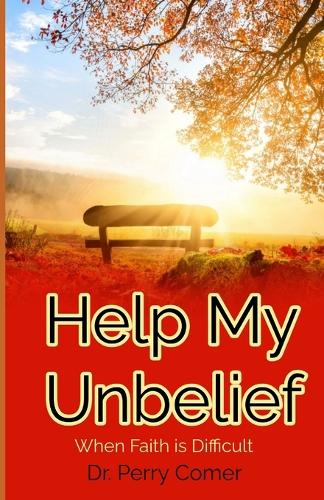 Help My Unbelief When Faith is Difficult