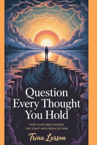 Question Every Thought You Hold