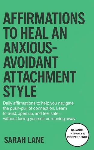 Affirmations to Heal an Anxious Avoidant Attachment Style
