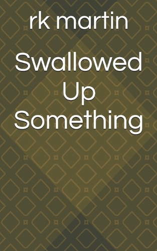 Swallowed Up Something