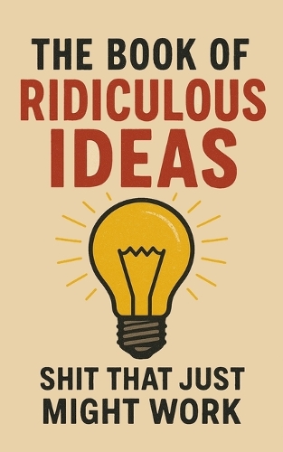 The Book of Ridiculous Ideas