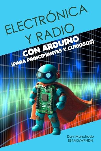 Electrónica y radio con Arduino (para principiantes y curiosos)