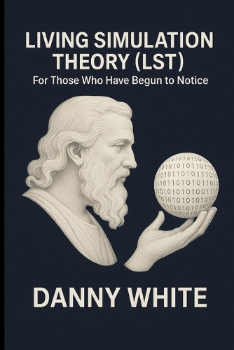 Living Simulation Theory (Lst)