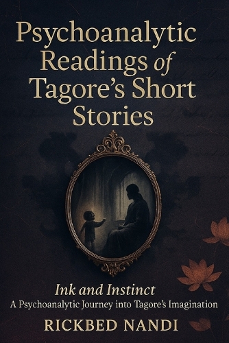 Psychoanalytic Readings of Tagore's Short Stories