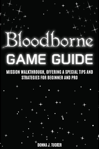 Bloodbourne Game Guide