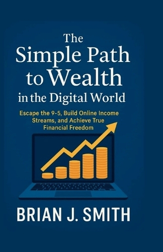 The Simple Path to Wealth in the Digital World