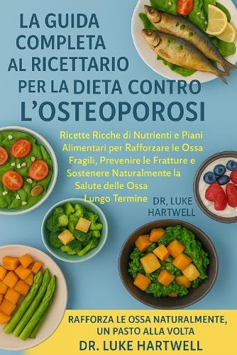 La Guida Completa Al Ricettario Per La Dieta Contro l'Osteoporosi