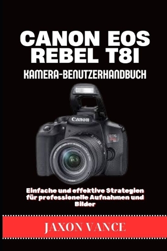 CANON EOS REBEL T8i KAMERA-BENUTZERHANDBUCH