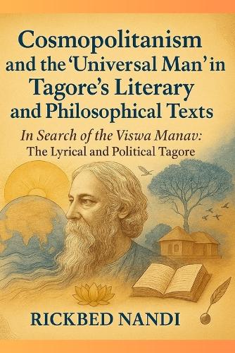 Cosmopolitanism and the 'Universal Man' in Tagore's Literary and Philosophical Texts