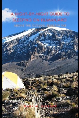 A Night-by-Night Guide to Sleeping on Kilimanjaro