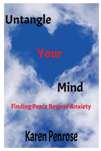 Untangle Your Mind Finding Peace Beyond Anxiety