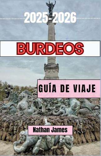 Burdeos Guía de Viaje 2025-2026