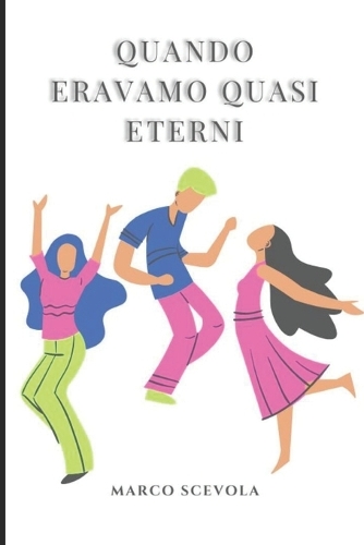 Quando eravamo quasi eterni
