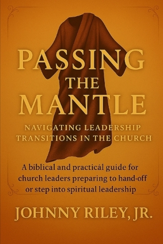 Passing the Mantle - Making Room for the Next Move of God