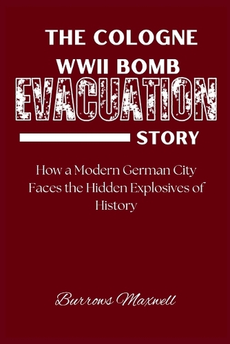 The Cologne WWII Bomb Evacuation Story