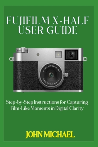 Fujifilm X-Half User Guide