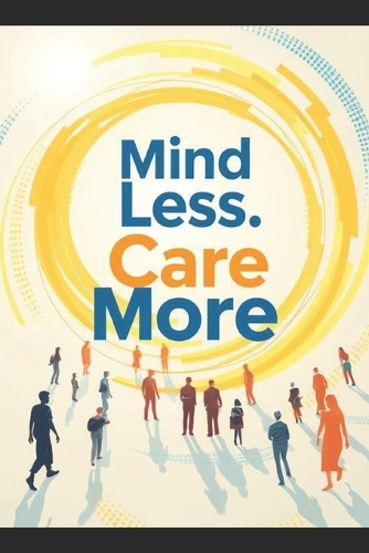 Mind Less - Care More