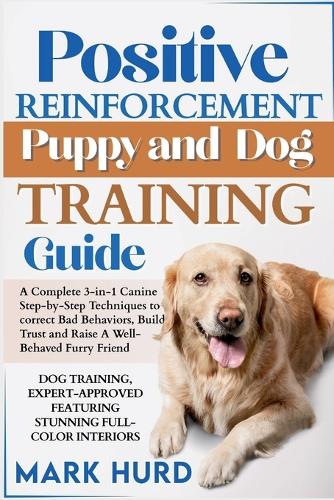 Positive Reinforcement Puppy and Dog Training Guide