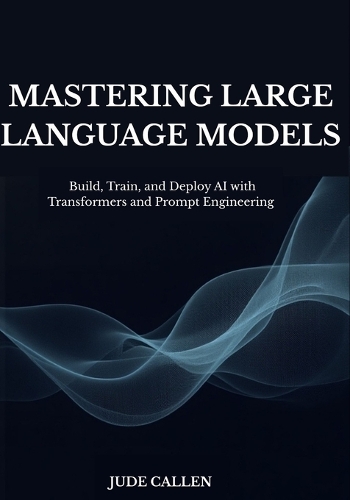 Mastering Large Language Models