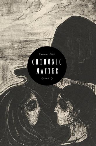 Chthonic Matter Quarterly